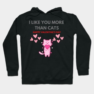 Valentine's day I Like you more than cats Hoodie